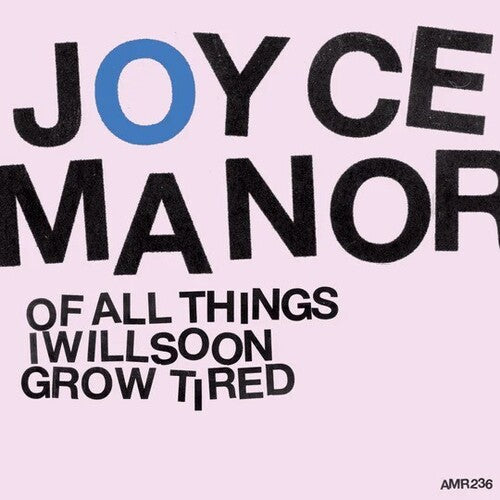 JOYCE MANOR ‘OF ALL THINGS I WILL SOON GROW TIRED’ LP