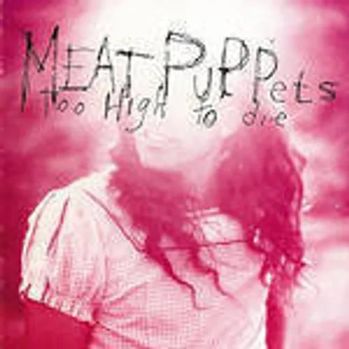 MEAT PUPPETS ‘TOO HIGH TO DIE’ LP