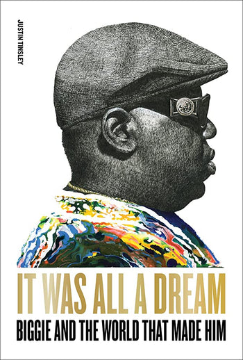 IT WAS ALL A DREAM: BIGGIE AND THE WORLD THAT MADE HIM BOOK