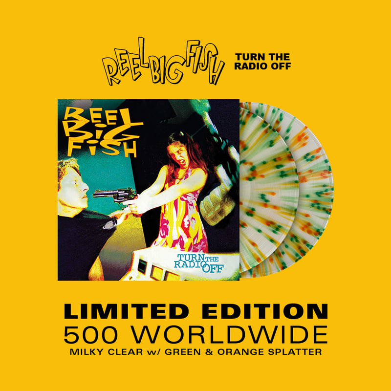 REEL BIG FISH 'TURN THE RADIO OFF' 2LP (Limited Edition – Only 500 Made, Milky Clear w/ Green & Orange Splatter Vinyl)