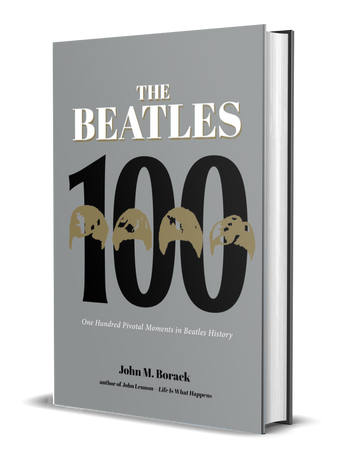 THE BEATLES 100: ONE HUNDRED PIVOTAL MOMENTS IN BEATLES HISTORY BOOK