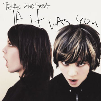 TEGAN AND SARA 'IF IT WAS YOU' LP