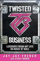 JAY JAY FRENCH: TWISTED BUSINESS: LESSONS FROM MY LIFE IN ROCK 'N ROLL BOOK