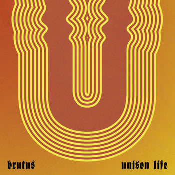 BRUTUS 'UNISON LIFE' LP