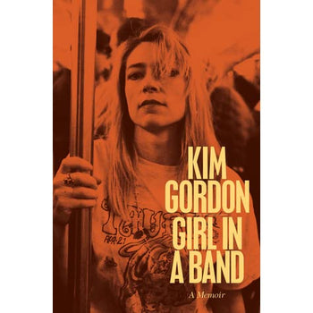 KIM GORDON: GIRL IN A BAND: A MEMOIR BOOK (SONIC YOUTH)