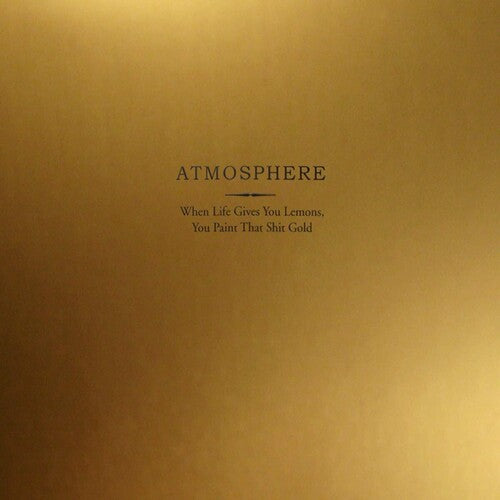 ATMOSPHERE 'WHEN LIFE GIVES YOU LEMONS, YOU PAINT THAT SHIT GOLD' 2LP (10th Anniversary Gold Vinyl)