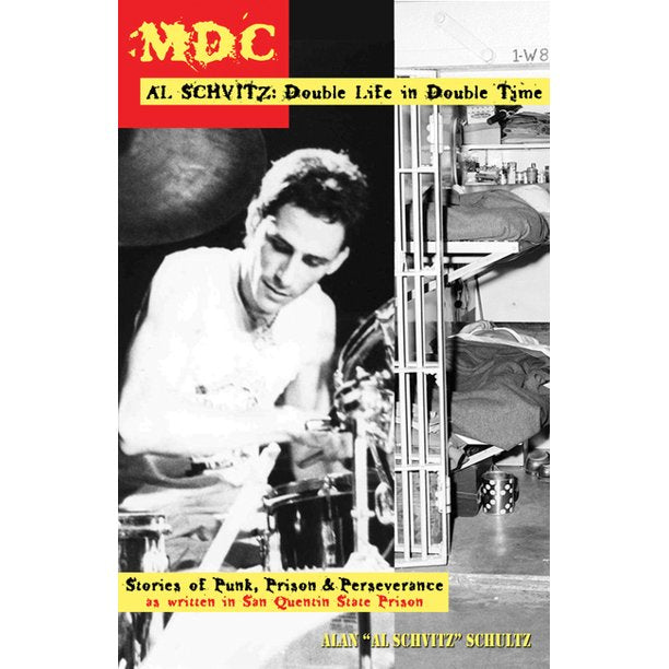 MDC: AL SCHVITZ: DOUBLE LIFE IN DOUBLE TIME: STORIES OF PUNK, PRISON, & PERSEVERANCE BOOK