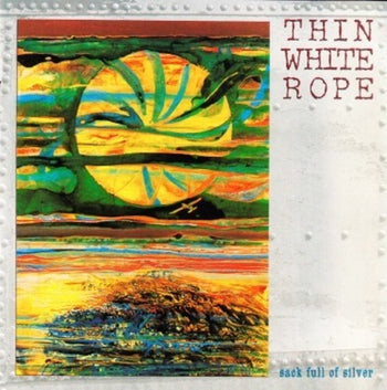 THIN WHITE ROPE 'SACK FULL OF SILVER' LP