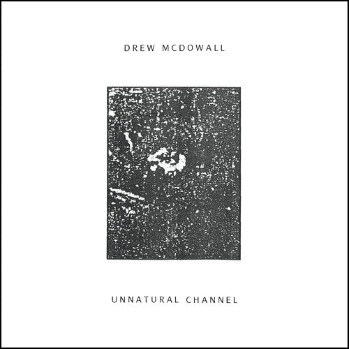 DREW MCDOWALL 'UNNATURAL CHANNEL' LP