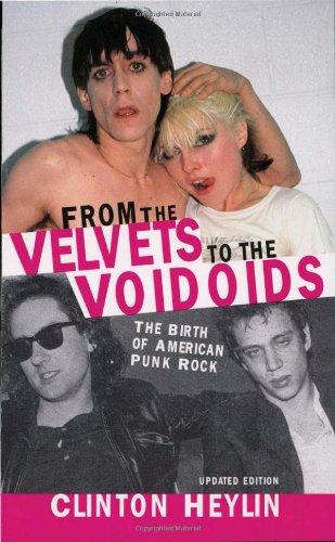 FROM THE VELVETS TO THE VOIDOIDS: THE BIRTH OF AMERICAN PUNK ROCK BOOK