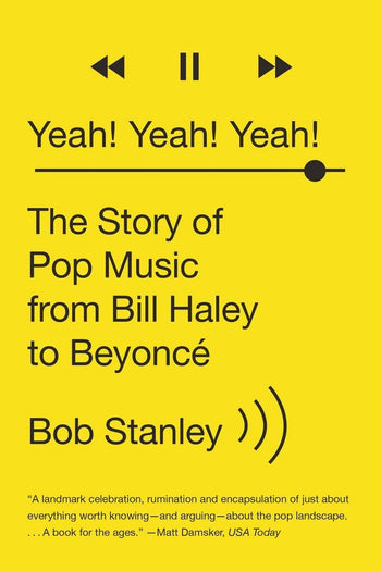 YEAH! YEAH! YEAH!: THE STORY OF POP MUSIC FROM BILL HALEY TO BEYONCE BOOK