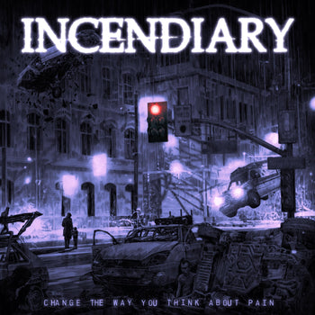 INCENDIARY 'CHANGE THE WAY YOU THINK ABOUT PAIN' LP