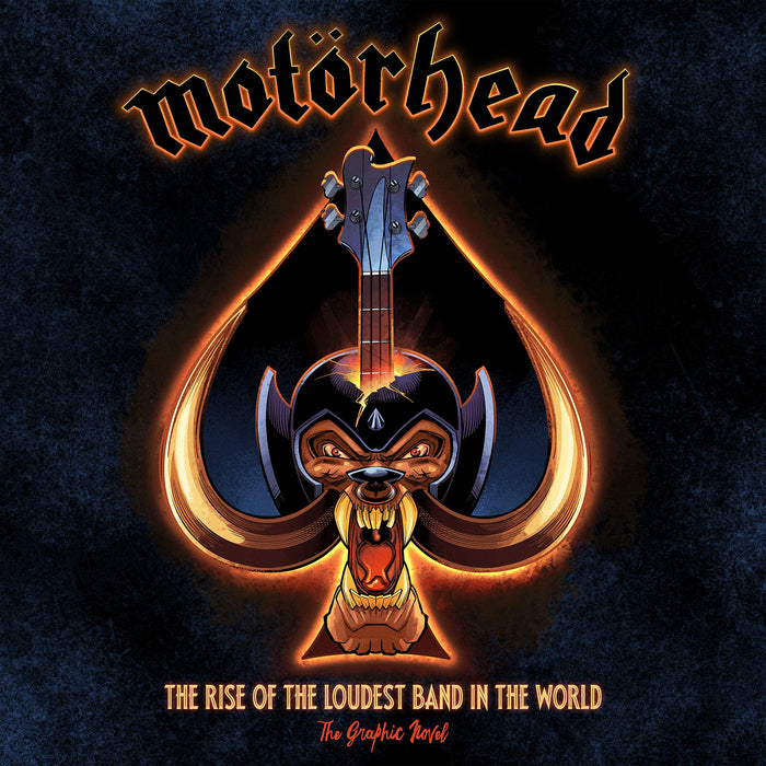 MOTORHEAD: THE RISE OF THE LOUDEST BAND IN THE WORLD: THE AUTHORIZED GRAPHIC NOVEL