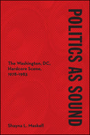 POLITICS AS SOUND: THE WASHINGTON DC HARDCORE SCENE 1978-1983 BOOK