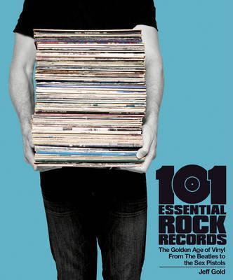 101 ESSENTIAL ROCK RECORDS: THE GOLDEN AGE OF VINYL BOOK