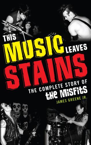 THIS MUSIC LEAVES STAINS: THE COMPLETE STORY OF THE MISFITS BOOK
