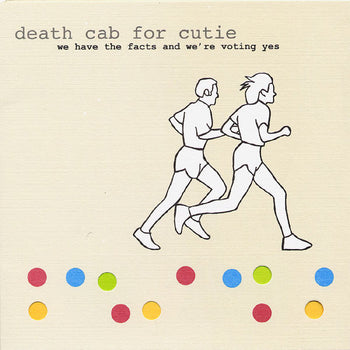 DEATH CAB FOR CUTIE 'WE HAVE THE FACTS AND WE'RE VOTING YES' LP