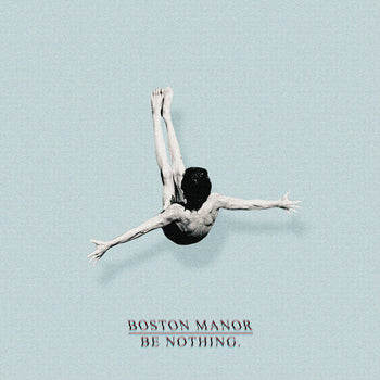 BOSTON MANOR 'BE NOTHING' LP