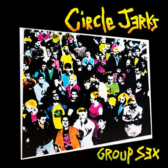 CIRCLE JERKS ‘GROUP SEX' LP (40th Anniversary Edition)