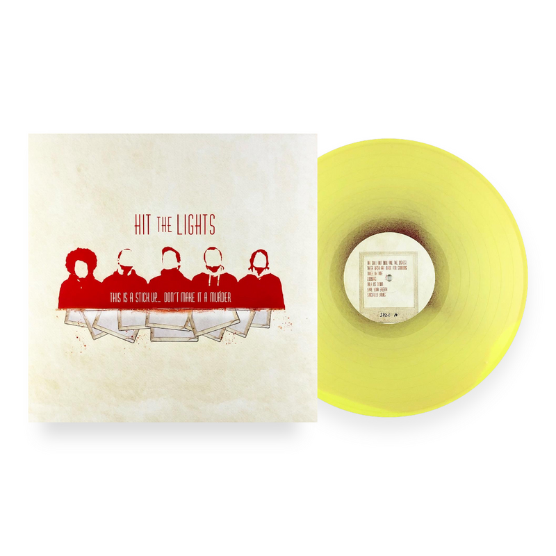 HIT THE LIGHTS ‘THIS IS A STICKUP...DON'T MAKE IT A MURDER’ LP (Limited Edition – Only 300 Made, Yellow W/ a Touch of Red Vinyl)