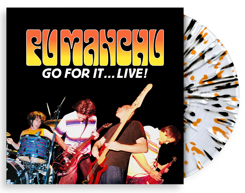 FU MANCHU ‘GO FOR IT...LIVE’ 2LP (Limited Edition — Only 250 Made, Clear With White, Orange, & Black Splatter Vinyl)