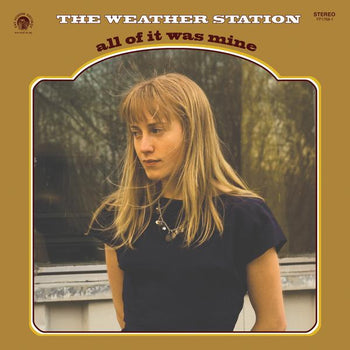 THE WEATHER STATION 'ALL OF IT WAS MINE' LP (10th Anniversary, Reissue)