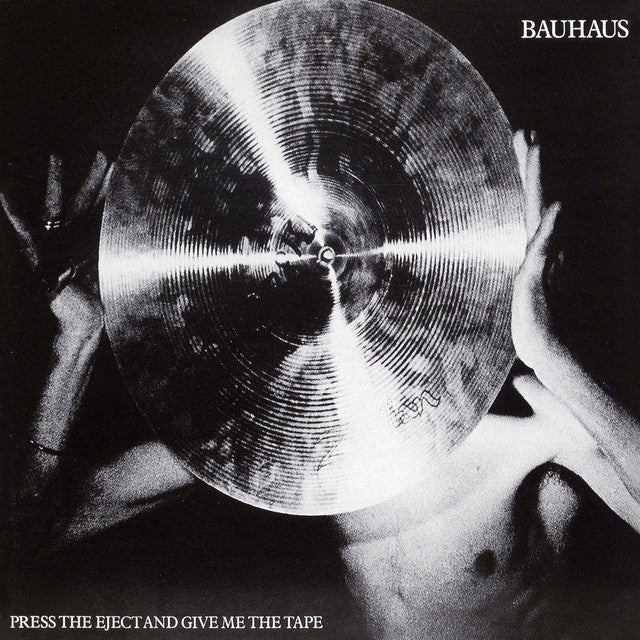 BAUHAUS 'PRESS THE EJECT AND GIVE ME THE TAPE' LP