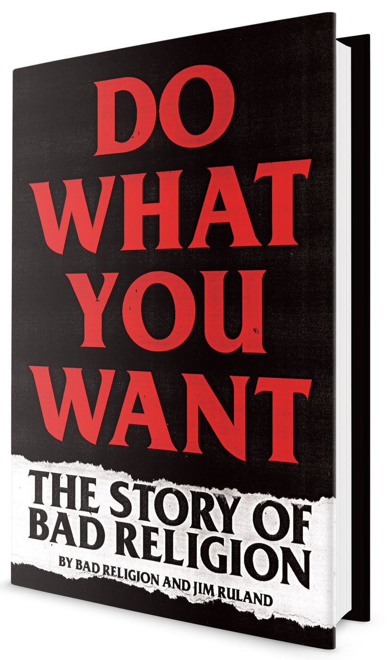 DO WHAT YOU WANT: THE STORY OF BAD RELIGION HARDCOVER BOOK