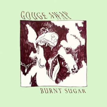 GOUGE AWAY 'BURNT SUGAR' LP