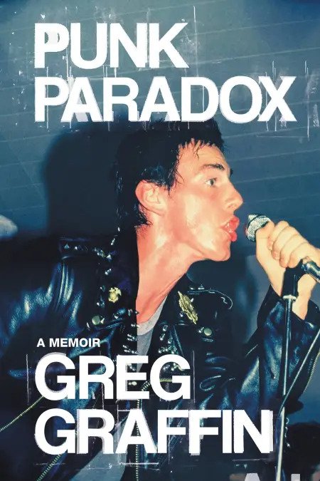 GREG GRAFFIN: PUNK PARADOX: A MEMOIR BOOK