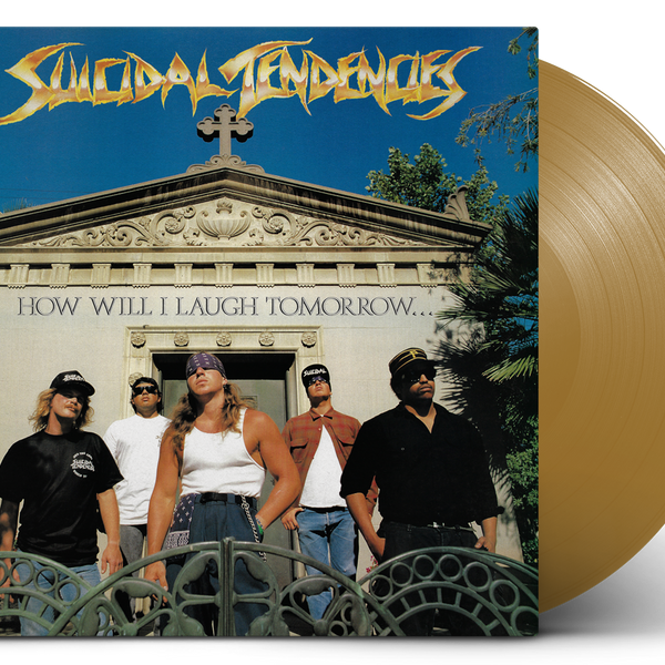 SUICIDAL TENDENCIES 'HOW WILL I LAUGH TOMORROW WHEN I CAN'T EVEN