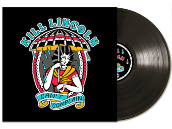 KILL LINCOLN ‘CAN'T COMPLAIN’ LP