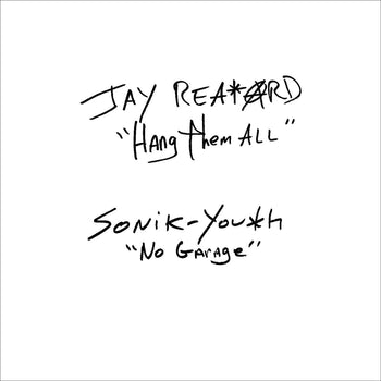 JAY REATARD/SONIC YOUTH 'HANG THEM ALL/NO GARAGE  7" (Colored Vinyl)