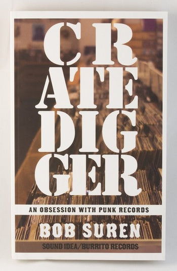 BOB SUREN: CRATE DIGGER: AN OBSESSION WITH PUNK RECORDS BOOK