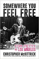 SOMEWHERE YOU FEEL FREE: TOM PETTY AND LOS ANGELES BOOK