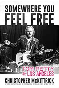 SOMEWHERE YOU FEEL FREE: TOM PETTY AND LOS ANGELES BOOK