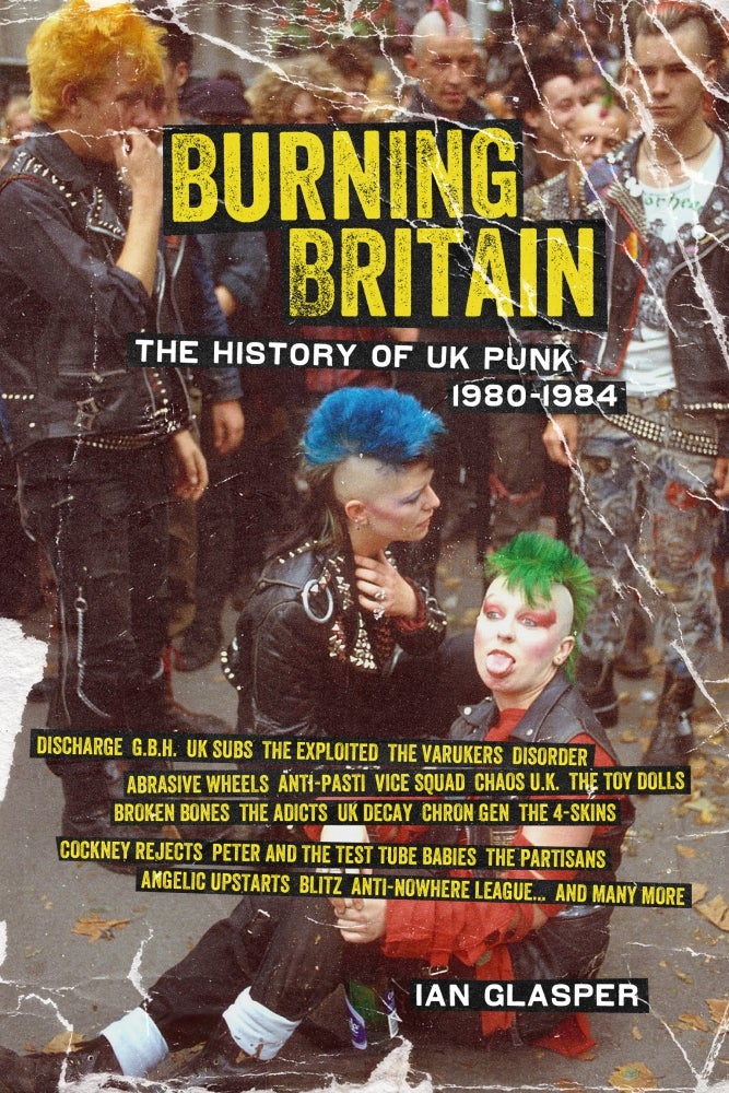 BURNING BRITAIN: THE HISTORY OF UK PUNK 1980-1984 BOOK