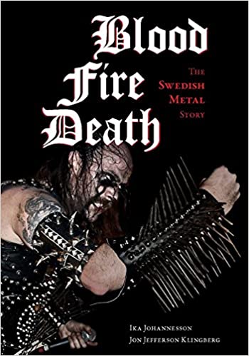 BLOOD, FIRE, DEATH: THE SWEDISH METAL STORY BOOK