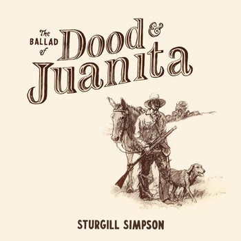 STURGILL SIMPSON 'THE BALLAD OF DOOD & JUANITA' LP