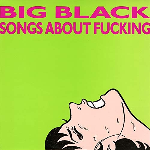 BIG BLACK 'SONGS ABOUT FUCKING' LP