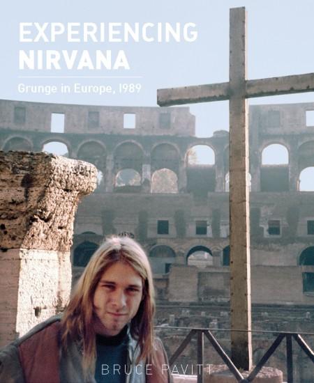 EXPERIENCING NIRVANA: GRUNGE IN EUROPE, 1989 BOOK