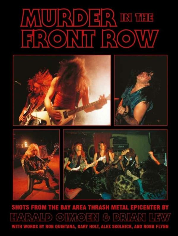 MURDER IN THE FRONT ROW: SHOTS FROM THE BAY AREA THRASH METAL EPICENTER BOOK