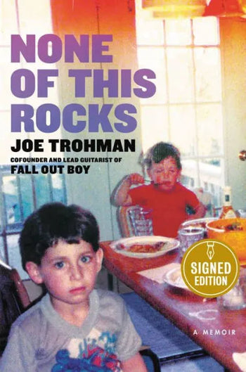 JOE TROHMAN: NONE OF THIS ROCKS: A MEMOIR BOOK