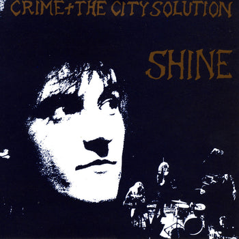 CRIME & THE CITY SOLUTION 'SHINE' LP (Limited Edition Gold Vinyl)
