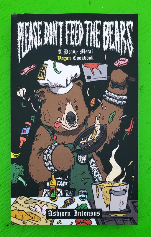 PLEASE DON'T FEED THE BEARS: A HEAVY METAL VEGAN COOKBOOK BOOK
