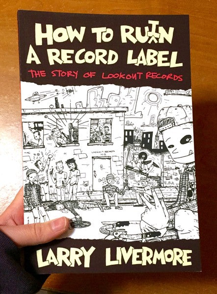 HOW TO RU(I)N A RECORD LABEL: THE STORY OF LOOKOUT RECORDS BOOK