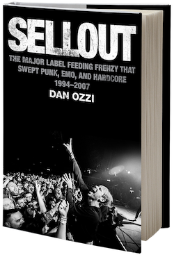 SELLOUT: THE MAJOR LABEL FEEDING FRENZY THAT SWEPT PUNK, EMO, AND HARDCORE 1994-2007 BOOK